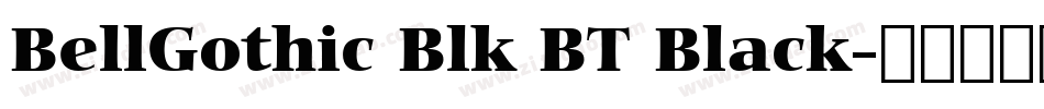 BellGothic Blk BT Black字体转换